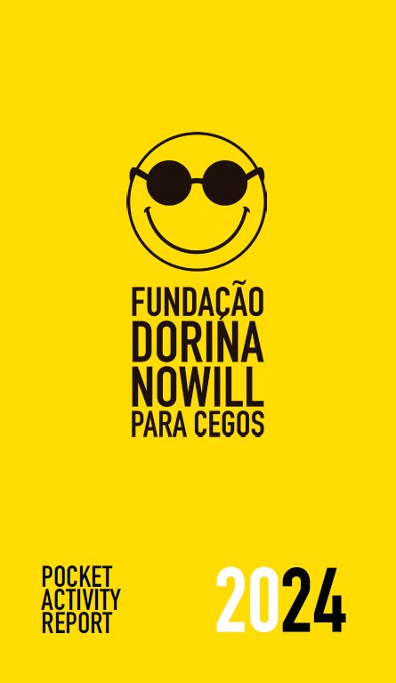 image: Cover. At the bottom: on the left, the title “POCKET: ACTIVITY REPORT 2024.” In the center, the logo of the Dorina Nowill Foundation for the Blind, consisting of a yellow emoji with a broad smile and round black glasses, followed by the name. The background is yellow. end of image.